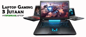 Laptop Gaming 3 Jutaan